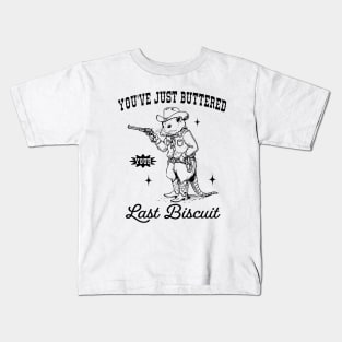 Opossum you’ve just buttered your last biscuit Kids T-Shirt
